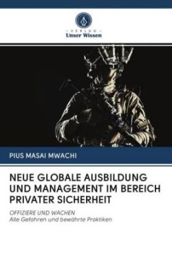 Neue Globale Ausbildung Und Management Im Bereich Privater Sicherheit