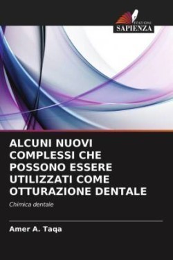 Alcuni Nuovi Complessi Che Possono Essere Utilizzati Come Otturazione Dentale