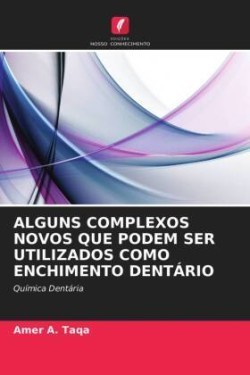 Alguns Complexos Novos Que Podem Ser Utilizados Como Enchimento Dentário