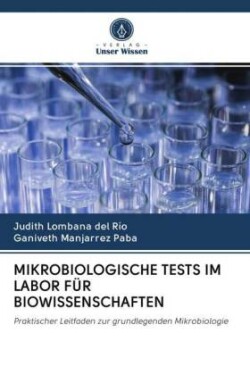 MIKROBIOLOGISCHE TESTS IM LABOR FÜR BIOWISSENSCHAFTEN