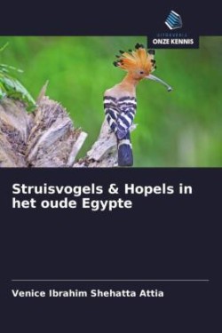 Struisvogels & Hopels in het oude Egypte