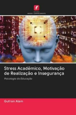 Stress Acadêmico, Motivação de Realização e Insegurança
