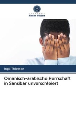 Omanisch-arabische Herrschaft in Sansibar unverschleiert