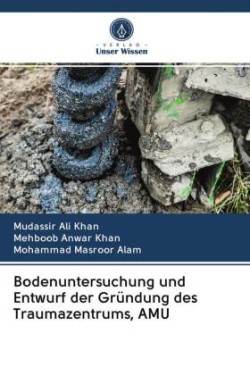 Bodenuntersuchung und Entwurf der Gründung des Traumazentrums, AMU