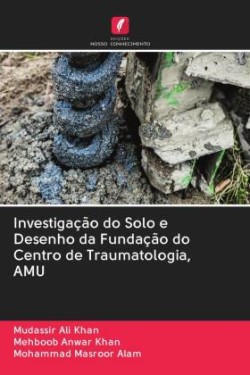 Investigação do Solo e Desenho da Fundação do Centro de Traumatologia, AMU