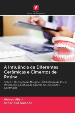 Influência de Diferentes Cerâmicas e Cimentos de Resina