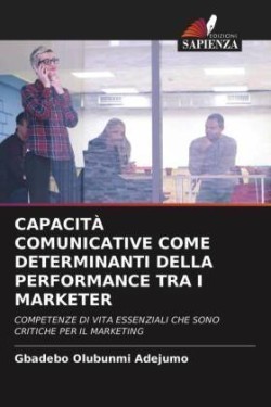 Capacità Comunicative Come Determinanti Della Performance Tra I Marketer