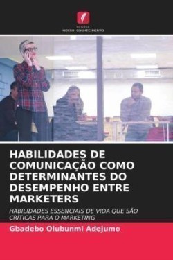 Habilidades de Comunicação Como Determinantes Do Desempenho Entre Marketers