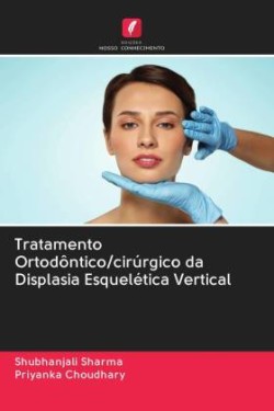 Tratamento Ortodôntico/cirúrgico da Displasia Esquelética Vertical