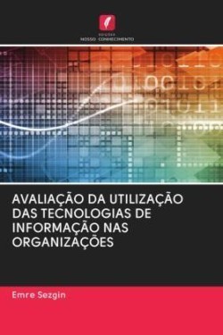 Avaliação Da Utilização Das Tecnologias de Informação NAS Organizações