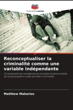 Reconceptualiser la criminalité comme une variable indépendante