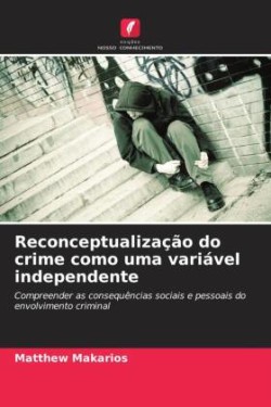 Reconceptualização do crime como uma variável independente