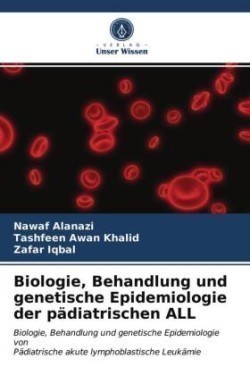 Biologie, Behandlung und genetische Epidemiologie der pädiatrischen ALL