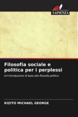 Filosofia sociale e politica per i perplessi