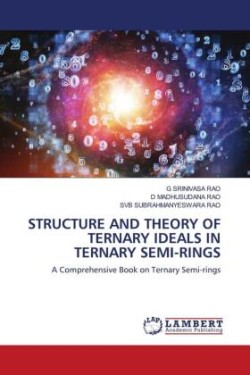 Structure and Theory of Ternary Ideals in Ternary Semi-Rings