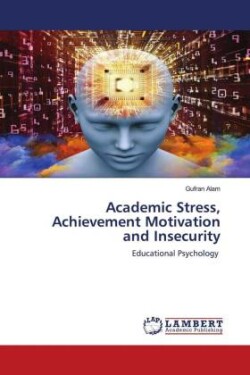 Academic Stress, Achievement Motivation and Insecurity