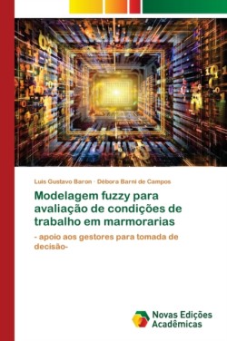 Modelagem fuzzy para avaliação de condições de trabalho em marmorarias