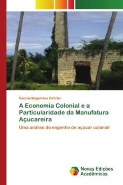 Economia Colonial e a Particularidade da Manufatura Açucareira