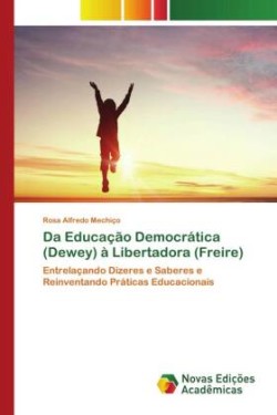 Da Educação Democrática (Dewey) à Libertadora (Freire)