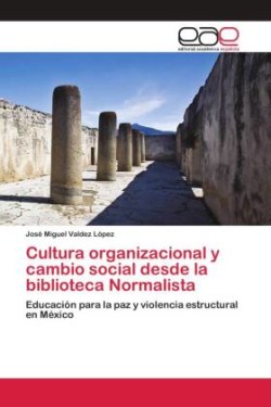 Cultura organizacional y cambio social desde la biblioteca Normalista