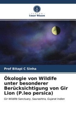 Ökologie von Wildife unter besonderer Berücksichtigung von Gir Lion (P.leo persica)