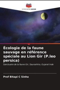 Écologie de la faune sauvage en référence spéciale au Lion Gir (P.leo persica)