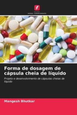 Forma de dosagem de cápsula cheia de líquido