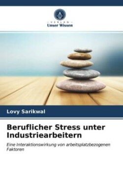 Beruflicher Stress unter Industriearbeitern