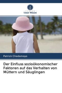 Einfluss sozioökonomischer Faktoren auf das Verhalten von Müttern und Säuglingen