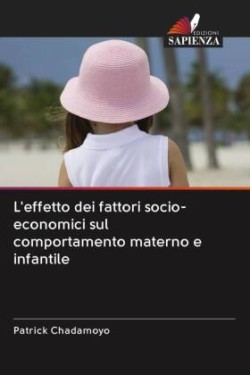 L'effetto dei fattori socio-economici sul comportamento materno e infantile