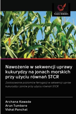 Nawożenie w sekwencji uprawy kukurydzy na jonach morskich przy użyciu równań STCR