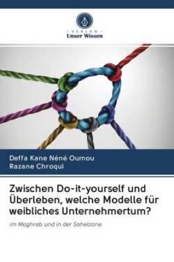 Zwischen Do-it-yourself und Überleben, welche Modelle für weibliches Unternehmertum?