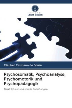 Psychosomatik, Psychoanalyse, Psychomotorik und Psychopädagogik