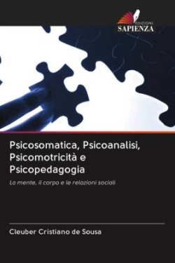 Psicosomatica, Psicoanalisi, Psicomotricità e Psicopedagogia