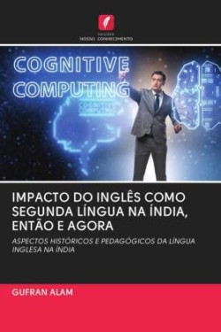 Impacto Do Inglês Como Segunda Língua Na Índia, Então E Agora