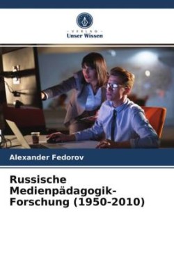 Russische Medienpädagogik-Forschung (1950-2010)