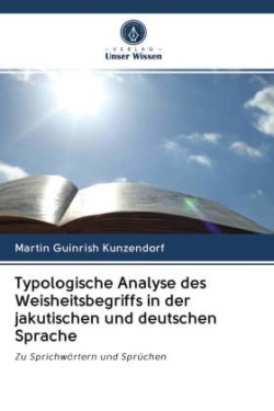 Typologische Analyse des Weisheitsbegriffs in der jakutischen und deutschen Sprache