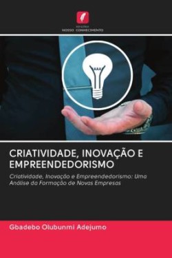 CRIATIVIDADE, INOVAÇÃO E EMPREENDEDORISMO