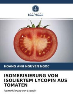 Isomerisierung Von Isoliertem Lycopin Aus Tomaten