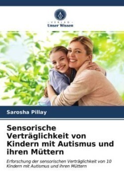 Sensorische Verträglichkeit von Kindern mit Autismus und ihren Müttern