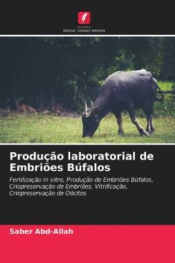 Produção laboratorial de Embriões Búfalos