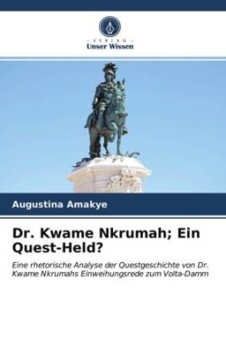 Dr. Kwame Nkrumah; Ein Quest-Held?