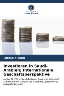 Investieren in Saudi-Arabien; Internationale Geschäftsperspektive