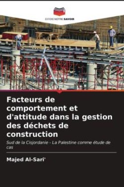 Facteurs de comportement et d'attitude dans la gestion des déchets de construction