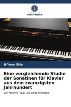 Eine vergleichende Studie der Sonatinen für Klavier aus dem zwanzigsten Jahrhundert
