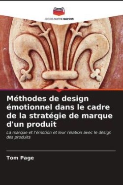 Méthodes de design émotionnel dans le cadre de la stratégie de marque d'un produit