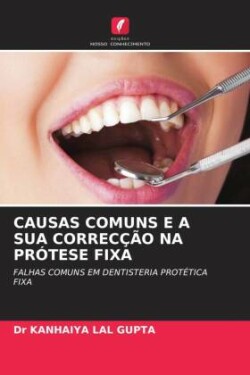 CAUSAS COMUNS E A SUA CORRECÇÃO NA PRÓTESE FIXA