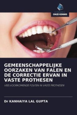 GEMEENSCHAPPELIJKE OORZAKEN VAN FALEN EN DE CORRECTIE ERVAN IN VASTE PROTHESEN