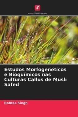 Estudos Morfogenéticos e Bioquímicos nas Culturas Callus de Musli Safed