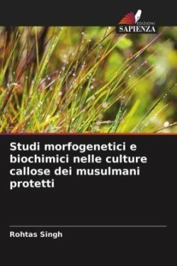 Studi morfogenetici e biochimici nelle culture callose dei musulmani protetti